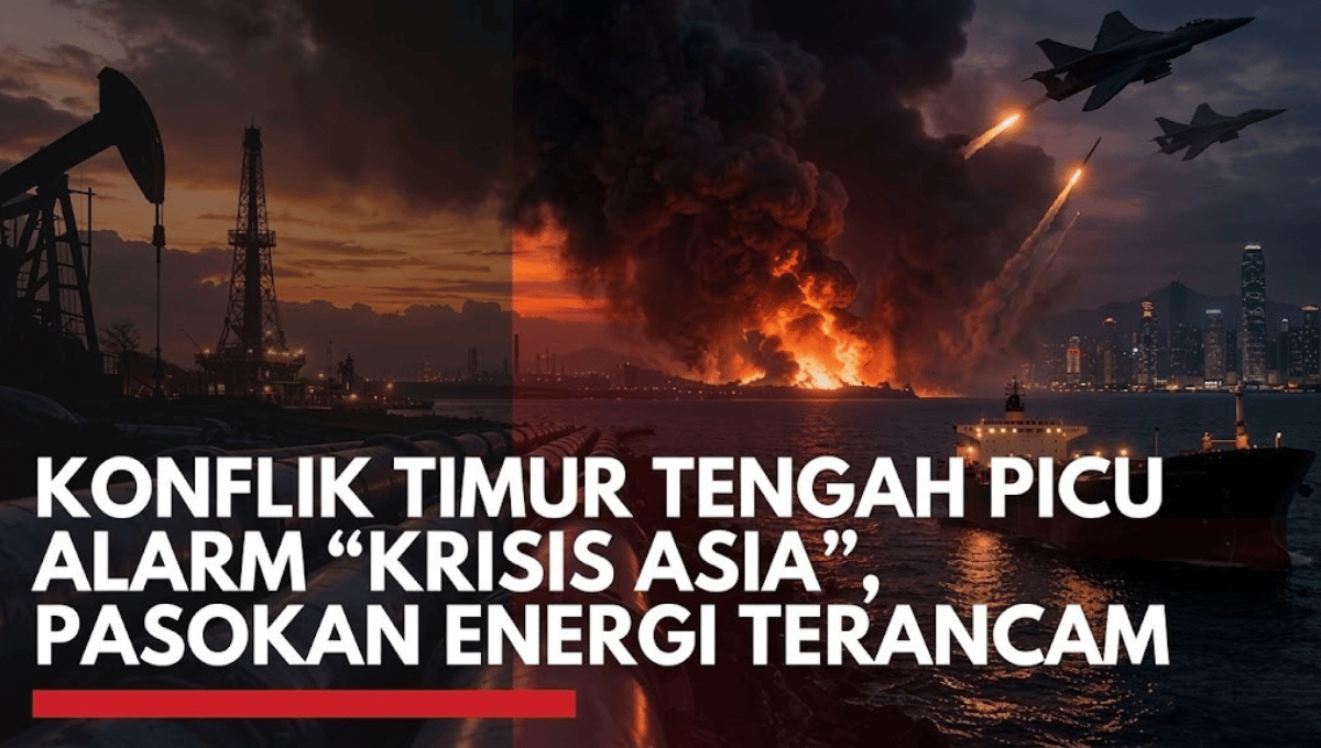 Krisis Energi di Asia 2026: Dampak Perang Iran, Israel, dan Amerika Serikat terhadap Harga Minyak & Ekonomi